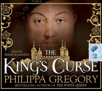 The King's Curse written by Philippa Gregory performed by Bianca Amato on Audio CD (Unabridged)